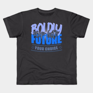 Boldly step into the future – your choice! Motivation to act to achieve success in shades of blue and gray Kids T-Shirt